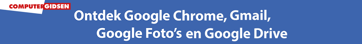 Ontdek Google Chrome, Gmail, Google Foto's en Google Drive