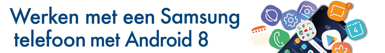 Werken met een Samsung telefoon met Android 8